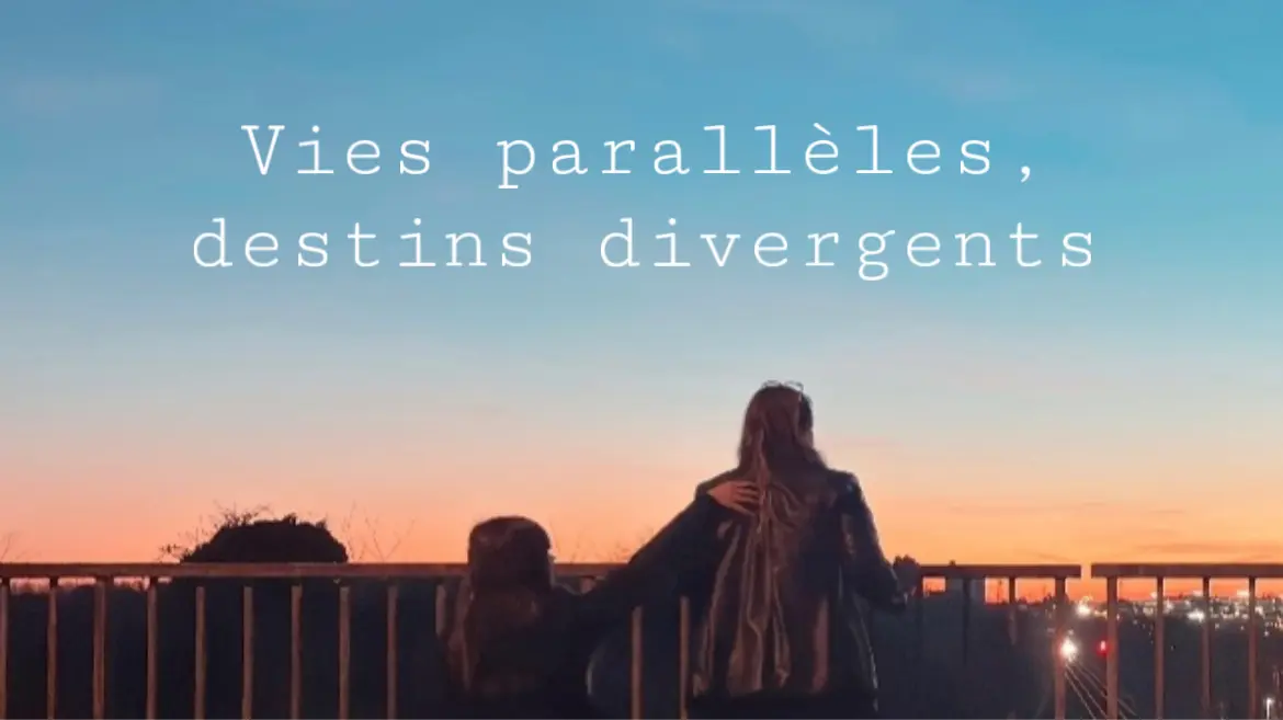 Vies parallèles, destins divergents